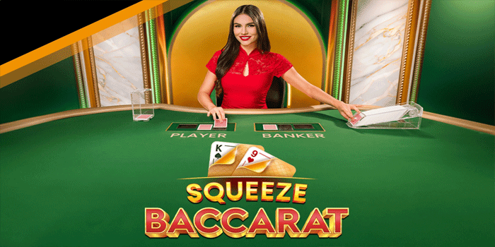 Strategi Aman Bermain Casino Baccarat Squeeze