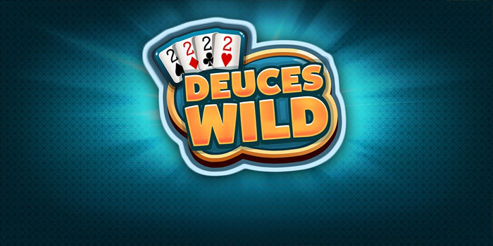 Rahasia Mengatur Modal Deuces Wild Agar Untung Maksimal